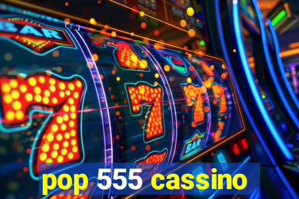 pop 555 cassino